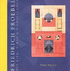 Friedrich Froebel: His Life, Times and Significance by Peter Weston
